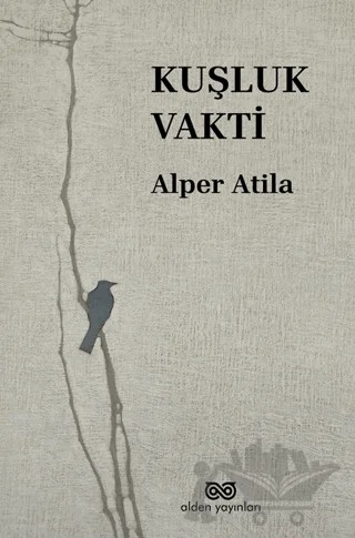 Kuşluk Vakti – Alper Atila – Alden Yayınları kitap kapağı
