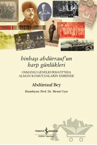 Binbaşı Abdürrauf’un Harp Günlükleri – Osmanlı Genelkurmayı’nda Alman Komutanların Emrinde