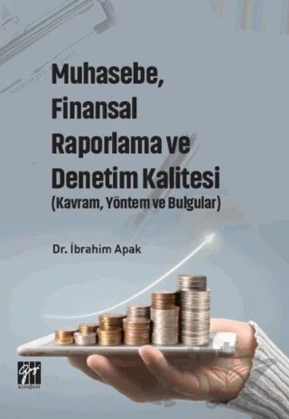 Muhasebe, Finansal Raporlama ve Denetim Kalitesi (Kavram, Yöntem ve Bulgular) – İbrahim Apak – Gazi Kitabevi kitap kapağı