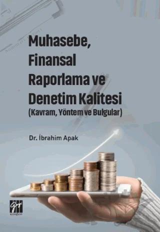 Muhasebe, Finansal Raporlama ve Denetim Kalitesi (Kavram, Yöntem ve Bulgular)