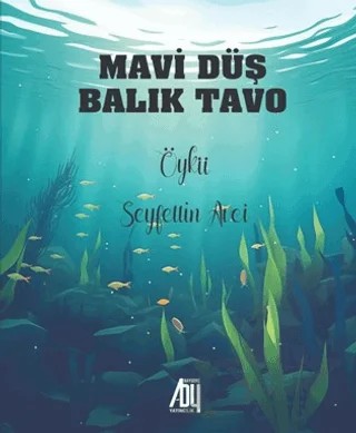 Mavi Düş Balık Tavo – Seyfettin Avci – Baygenç Yayıncılık kitap kapağı