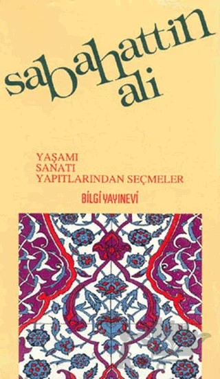 Sabahattin Ali Yaşamı, Sanatı, Yapıtlarından Seçmeler – Derleme – Bilgi Yayınevi kitap kapağı
