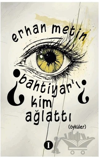 Bahtiyar’ı Kim Ağlattı – Erhan Metin – Bir Kitap kitap kapağı