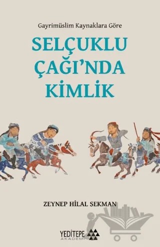 Selçuklu Çağı’nda Kimlik – Zeynep Hilal Sekman – Yeditepe Akademi kitap kapağı