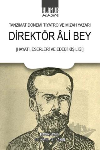 Tanzimat Dönemi Tiyatro ve Mizah Yazarı Direktör Ali Bey