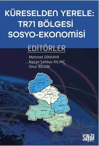 Küreselden Yerele: TR71 Bölgesi Sosyo-Ekonomisi