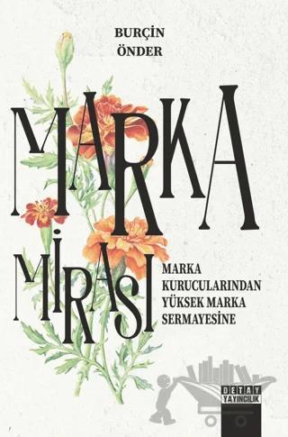 Marka Mirası: Marka Kurucularından Yüksek Marka Sermayesine