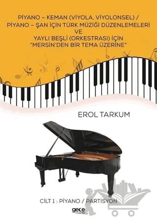 Piyano - Keman (Viyola, Viyolonsel) / Piyano - Şan İçin Türk Müziği Düzenlemeleri Ve Yaylı Beşli (Orkestrası) İçin “Mersin’den Bir Tema Üzerine