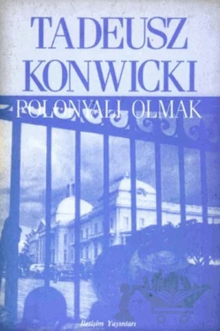 Polonyalı Olmak – Tadeusz Konwicki – İletişim Yayınevi kitap kapağı