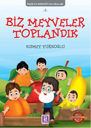 Biz Meyveler Toplandık - Ömer ile Kerem'in Maceraları – Kısmet Türkoğlu – Selis Kitaplar kitap kapağı