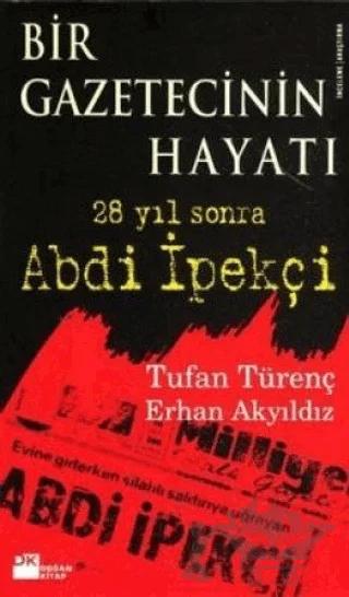 Bir Gazetecinin Hayatı 28 Yıl Sonra Abdi İpekçi