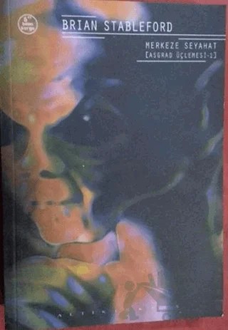 Merkeze Seyahat Asgard Üçlemesi -1 – Brian Stableford – Altıkırkbeş Yayınları kitap kapağı