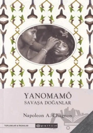 Yanomamö Şavaşa Doğanlar – Napoleon A. Chagnon – Epsilon Yayınevi kitap kapağı