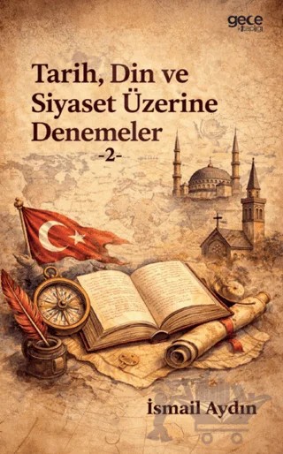Tarih, Din ve Siyaset Üzerine Denemeler - 2 – İsmail Aydın – Gece Kitaplığı kitap kapağı