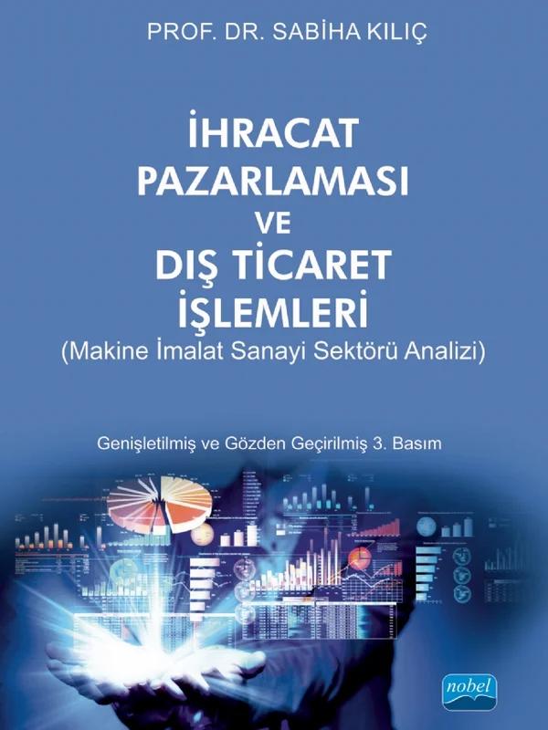 İHRACAT PAZARLAMASI VE DIŞ TİCARET İŞLEMLERİ (Makine İmalat Sanayi Sektörü Analizi)
