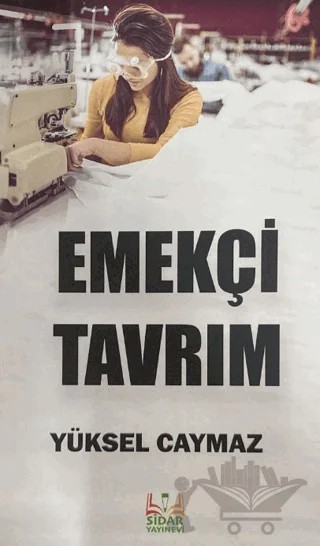 Emekçi Tavrım – Yüksel Caymaz – Sidar Yayınları kitap kapağı
