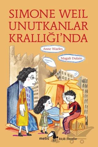 Simone Weil Unutkanlar Krallığı’nda