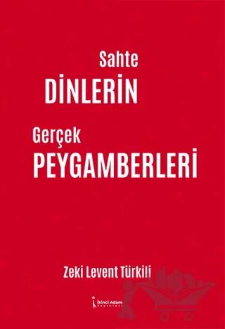 Sahte Dinlerin Gerçek Peygamberleri – Zeki Levent Türkili – İkinci Adam Yayınları kitap kapağı