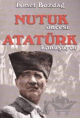 Nutuk Öncesi Atatürk Konuşuyor