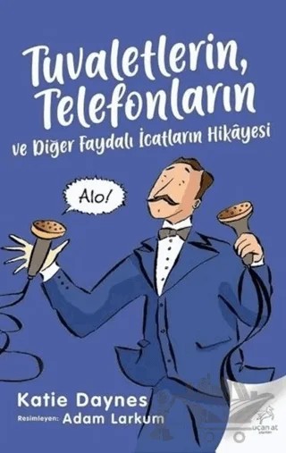 Tuvaletlerin, Telefonların ve Diğer Faydalı İcatların Hikayesi – Katie Daynes – Bilge Kültür Sanat kitap kapağı