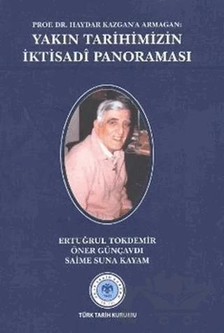 Prof. Dr. Haydar Kazgan’a Armağan: Yakın Tarihimizin İktisadi Panoraması