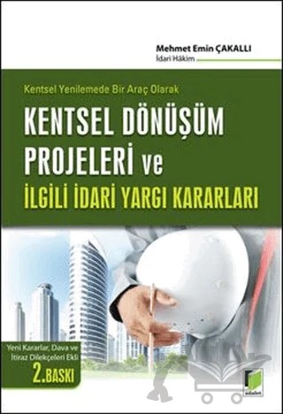 Kentsel Dönüşüm Projeleri ve İlgili İdari Yargı Kararları – Mehmet Emin Çakallı – Adalet Yayınevi kitap kapağı