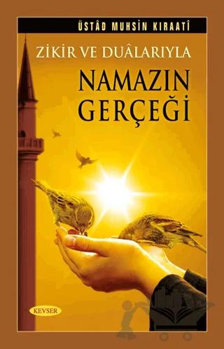 Zikir ve Dualarıyla Namazın Gerçeği