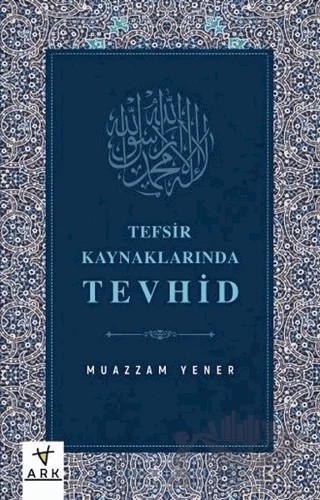 Tefsir Kaynaklarında Tevhid – Muazzam Yener – Ark Kitapları kitap kapağı