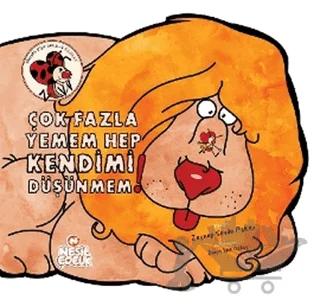 Çok Fazla Yemem Hep Kendimi Düşünmem!