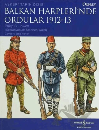 Balkan Harpleri’nde Ordular 1912-13 – Philip S. Jowett – İş Bankası Kültür Yayınları kitap kapağı