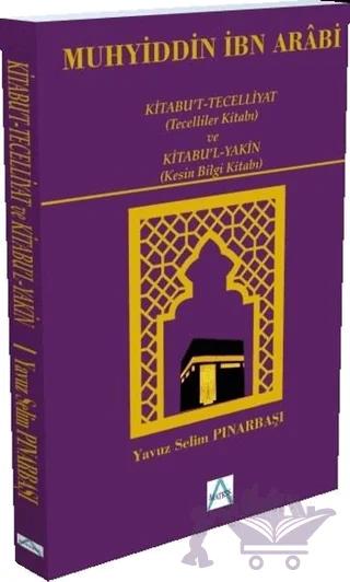 Kitabu't-Tecelliyat (Tecelliler Kitabı) ve Kitabu'l-Yakın (Kesin Bilgi Kitabı)