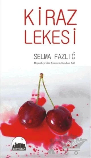 Kiraz Lekesi – Selma Fazlic – Kent Kitap kitap kapağı