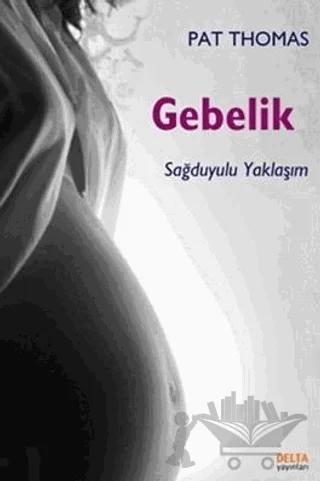 Gebelik - Sağduyulu Yaklaşım