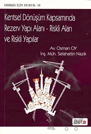 Kentsel Dönüşüm Kapsamında Rezerv Yapı Alanı - Riskli Alan ve Riskli Yapılar – Osman Oy, Selahattin Nazik – Beta Yayınevi kitap kapağı