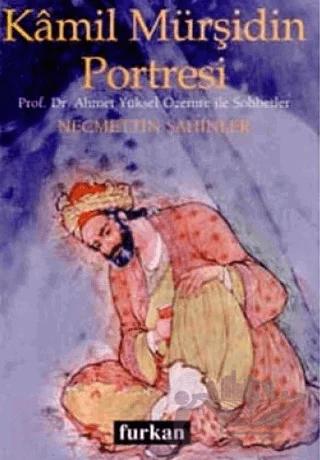 Kamil Mürşidin Portresi Prof. Dr. Ahmet Yüksel Özemre ile Sohbetler