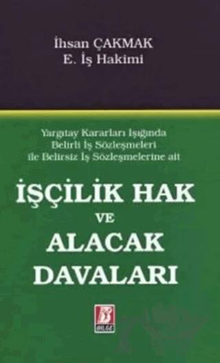 Yargıtay Kararları Işığında Belirli İş Sözleşmeleri ile Belirsiz İş Sözleşmelerine Ait İşçilik Hak ve Alacak Davaları