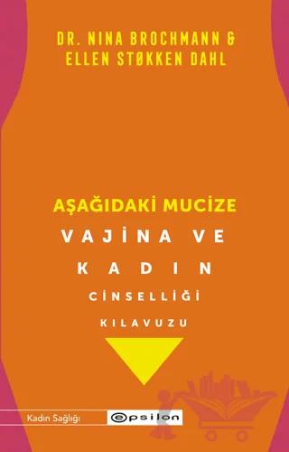 Aşağıdaki Mucize - Vajina ve Kadın Cinselliği Kılavuzu