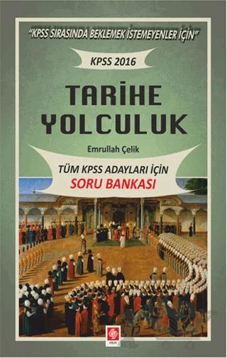 2016 KPSS Tarihe Yolculuk - Tüm Adaylar İçin Soru Bankası