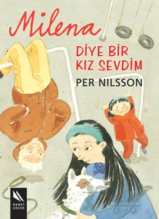Milena Diye Bir Kız Sevdim – Per Nilsson – Kanat Çocuk kitap kapağı