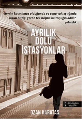 Ayrılık Dolu İstasyonlar – Ozan Karataş – İkinci Adam Yayınları kitap kapağı