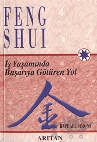 Feng Shui İş Yaşamında Başarıya Götüren Yol – Raphael Simons – Arıtan Yayınevi kitap kapağı