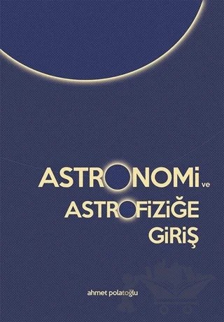 Astronomi ve Astrofiziğe Giriş – Ahmet Polatoğlu – Cinius Yayınları kitap kapağı