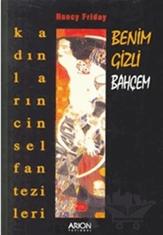 Benim Gizli Bahçem: Kadınların Cinsel Fantezileri – Nancy Friday – Arion Yayınevi kitap kapağı