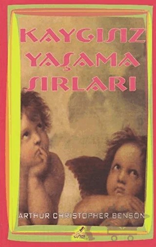 Kaygısız Yaşama Sırları – Arthur Christopher Benson – Yeryüzü Yayınevi kitap kapağı