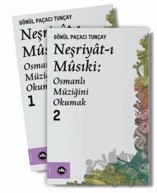 Neşriyat-ı Musiki: Osmanlı Müziğini Okumak 1 - 2 – Gönül Paçacı Tunçay – Vakıfbank Kültür Yayınları kitap kapağı