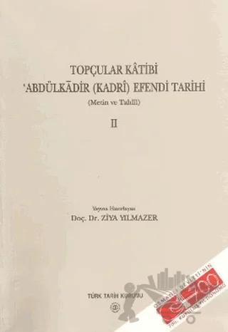 Topçular Katibi Abdülkadir (Kadri) Efendi Tarihi 2. Cilt