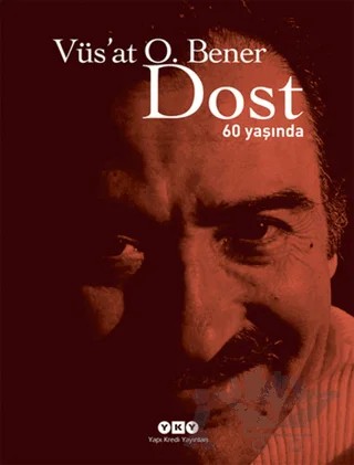 Dost - 60 Yaşında – Vüs'at O. Bener – Yapı Kredi Yayınları kitap kapağı