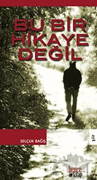 Bu Bir Hikaye Değil – Selçuk Bağış – Bencekitap kitap kapağı