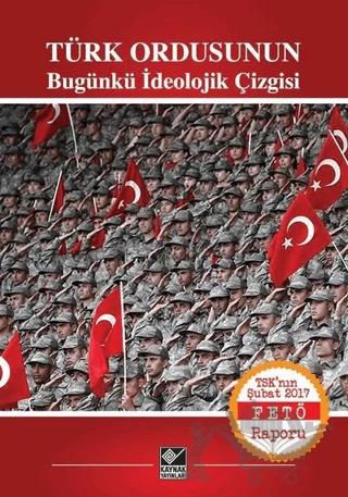 Türk Ordusunun Bugünkü İdeolojik Çizgisi