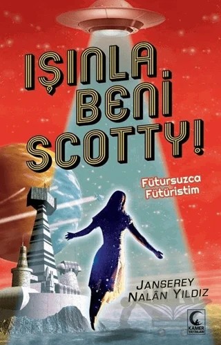 Işınla Beni Scotty! – Janserey Nalan Yıldız – Kamer Yayınları kitap kapağı